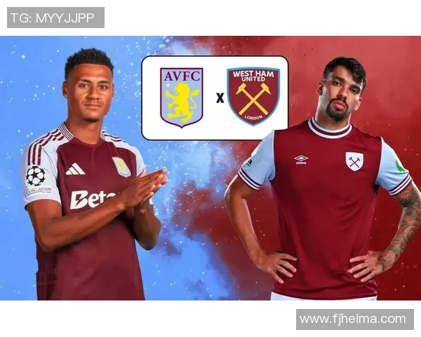 维拉主场迎战西汉姆联期待精彩对决与胜利之争